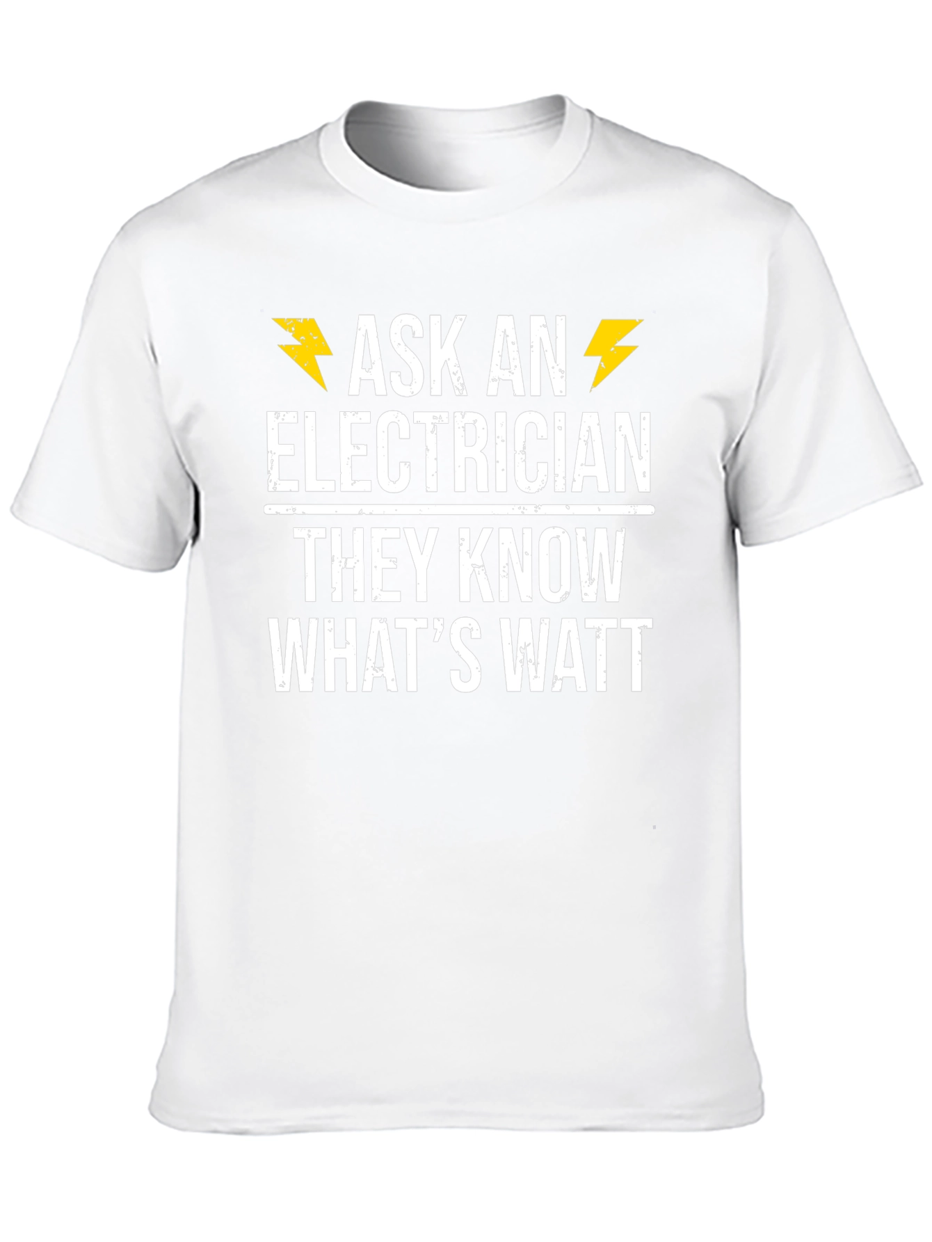 Ask an Electrician T-Shirt - They Know Whats Watt