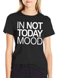In Not Today Mood Graphic T-Shirt