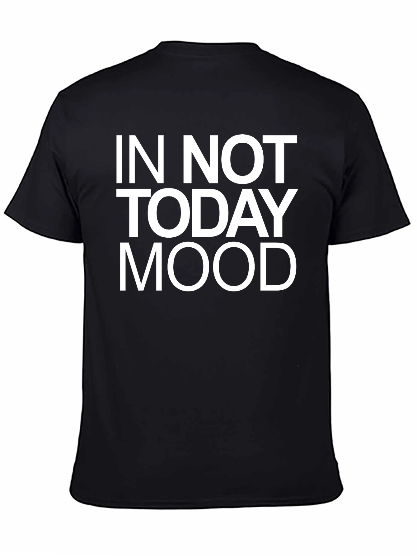 In Not Today Mood Graphic T-Shirt