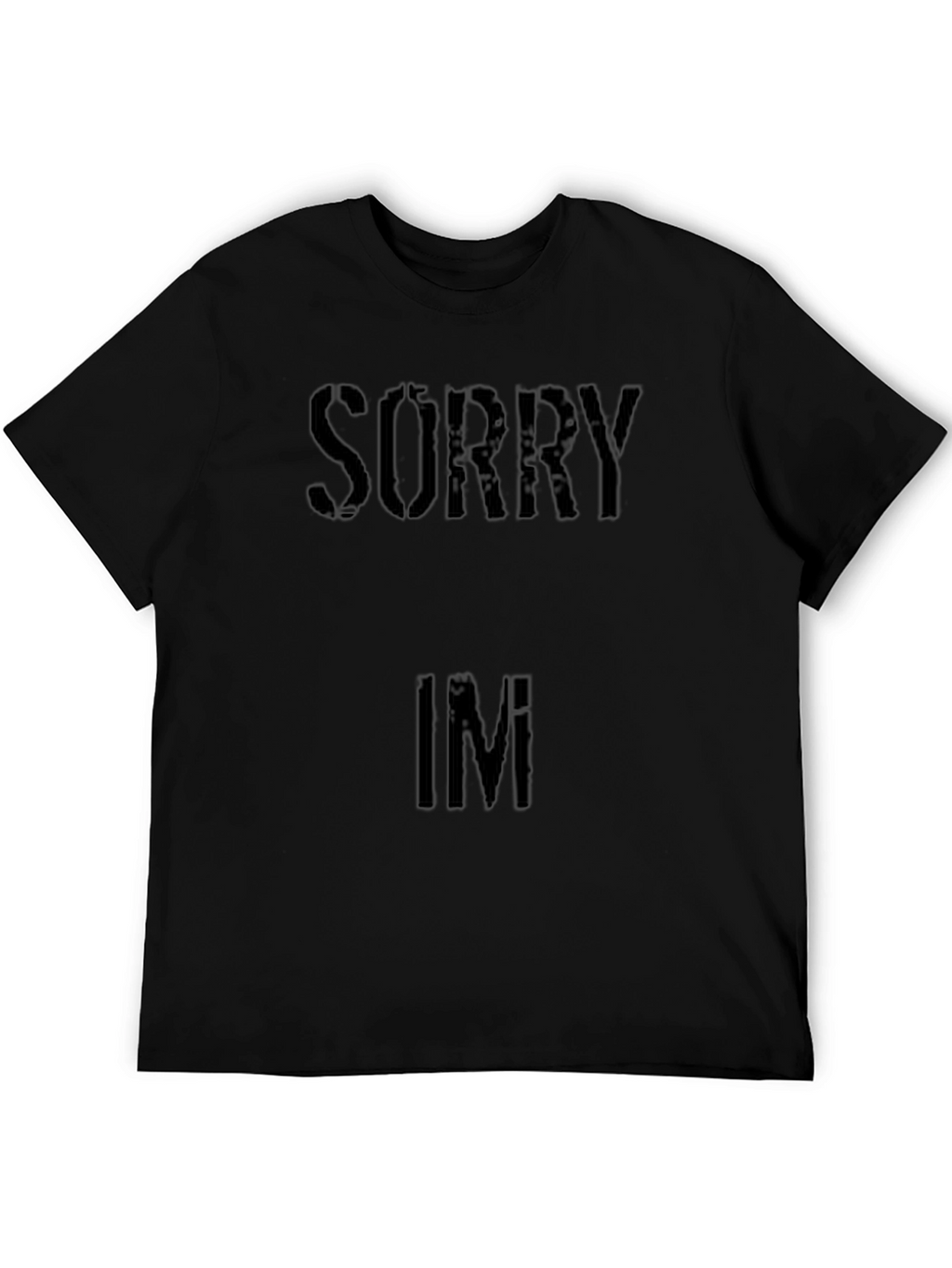 Sorry Im Fresh Black T-Shirt