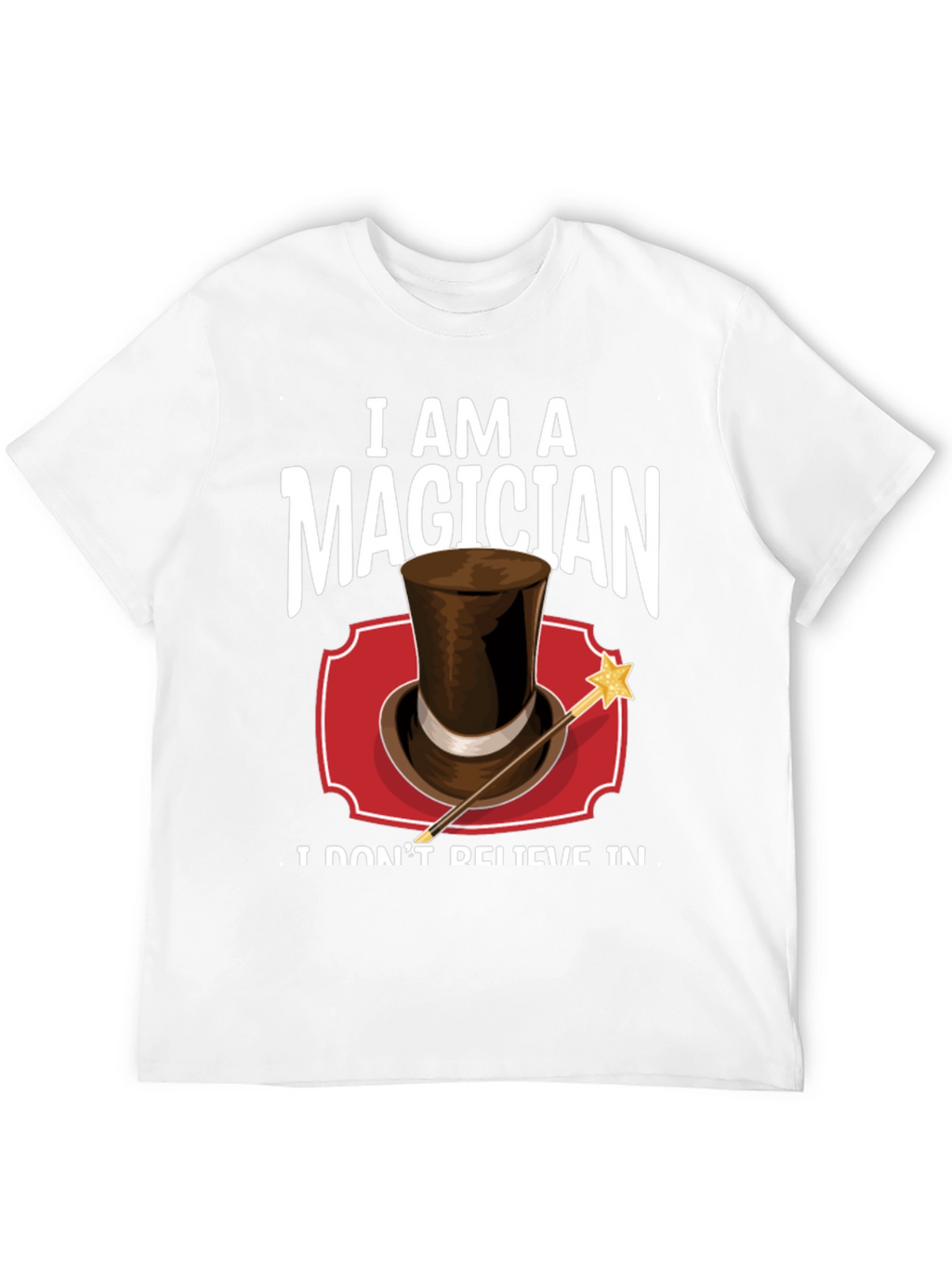 I Am A Magician T-Shirt