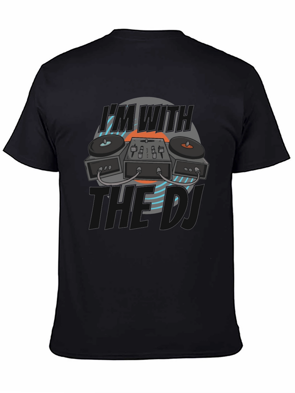 Im With The DJ Graphic T-Shirt