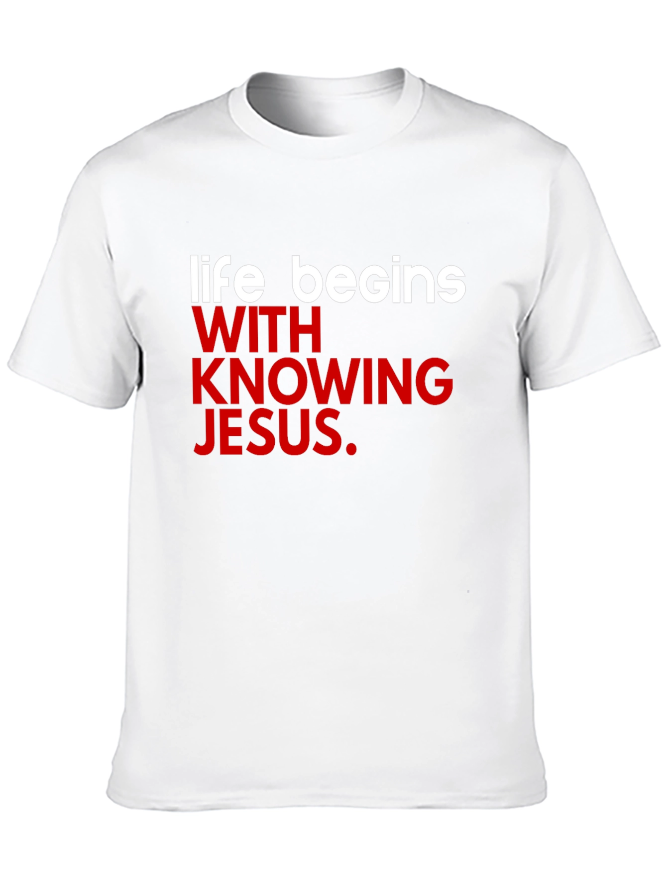 Life Begins With Knowing Jesus T-Shirt
