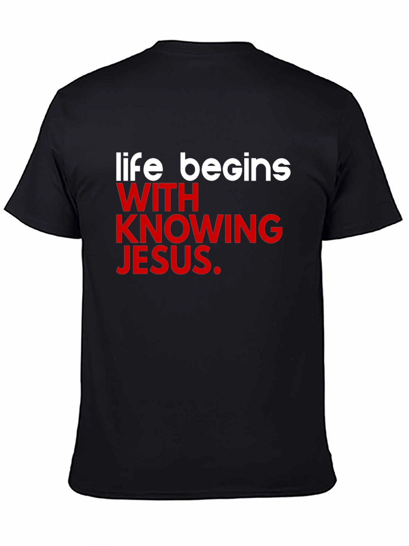 Life Begins With Knowing Jesus T-Shirt