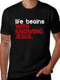 Life Begins With Knowing Jesus T-Shirt