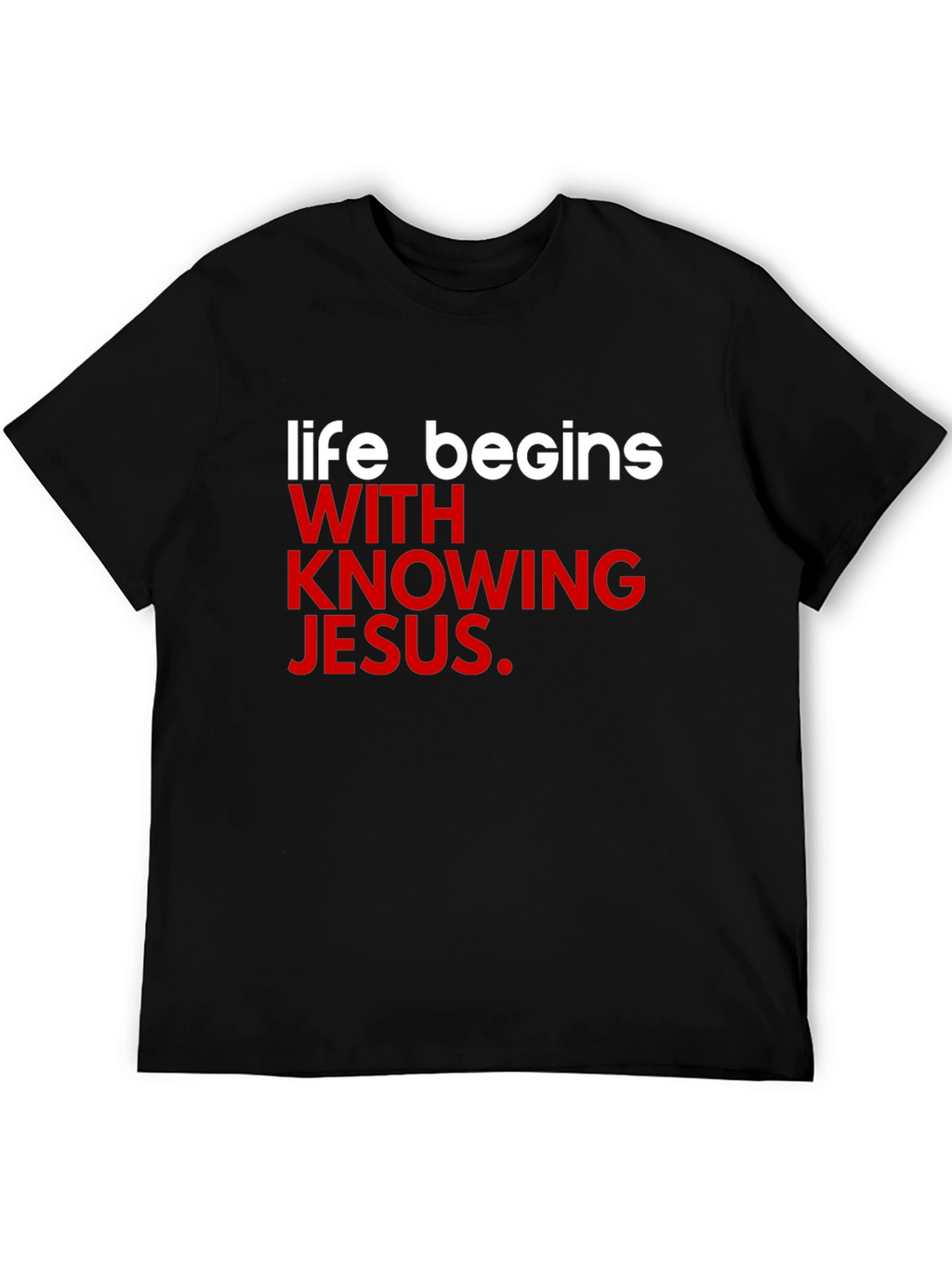 Life Begins With Knowing Jesus T-Shirt