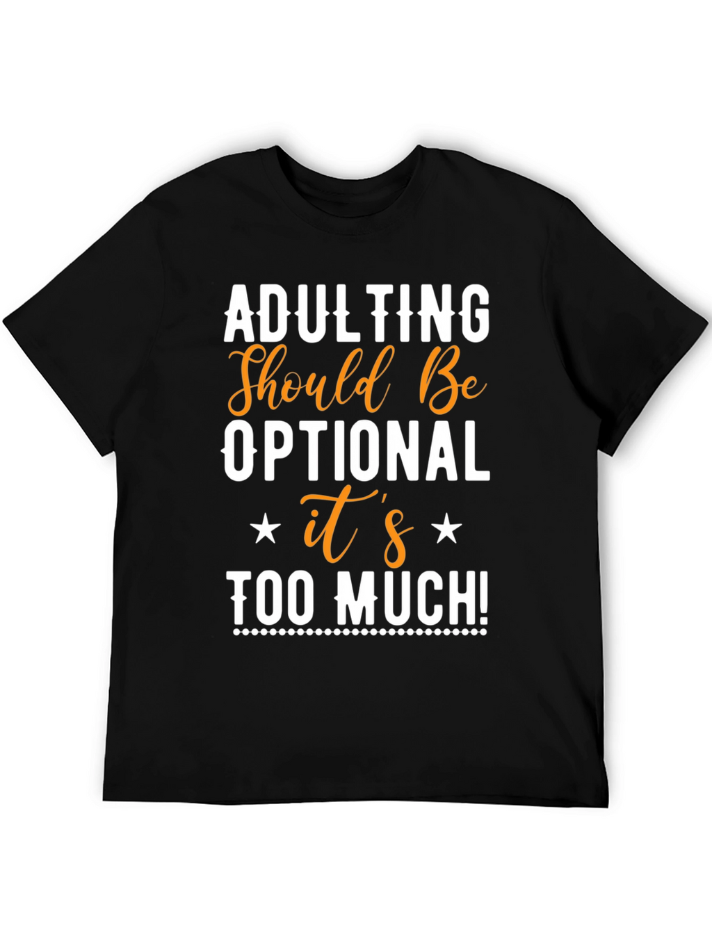 Adulting Optional Graphic Tee - Funny Slogan T-Shirt