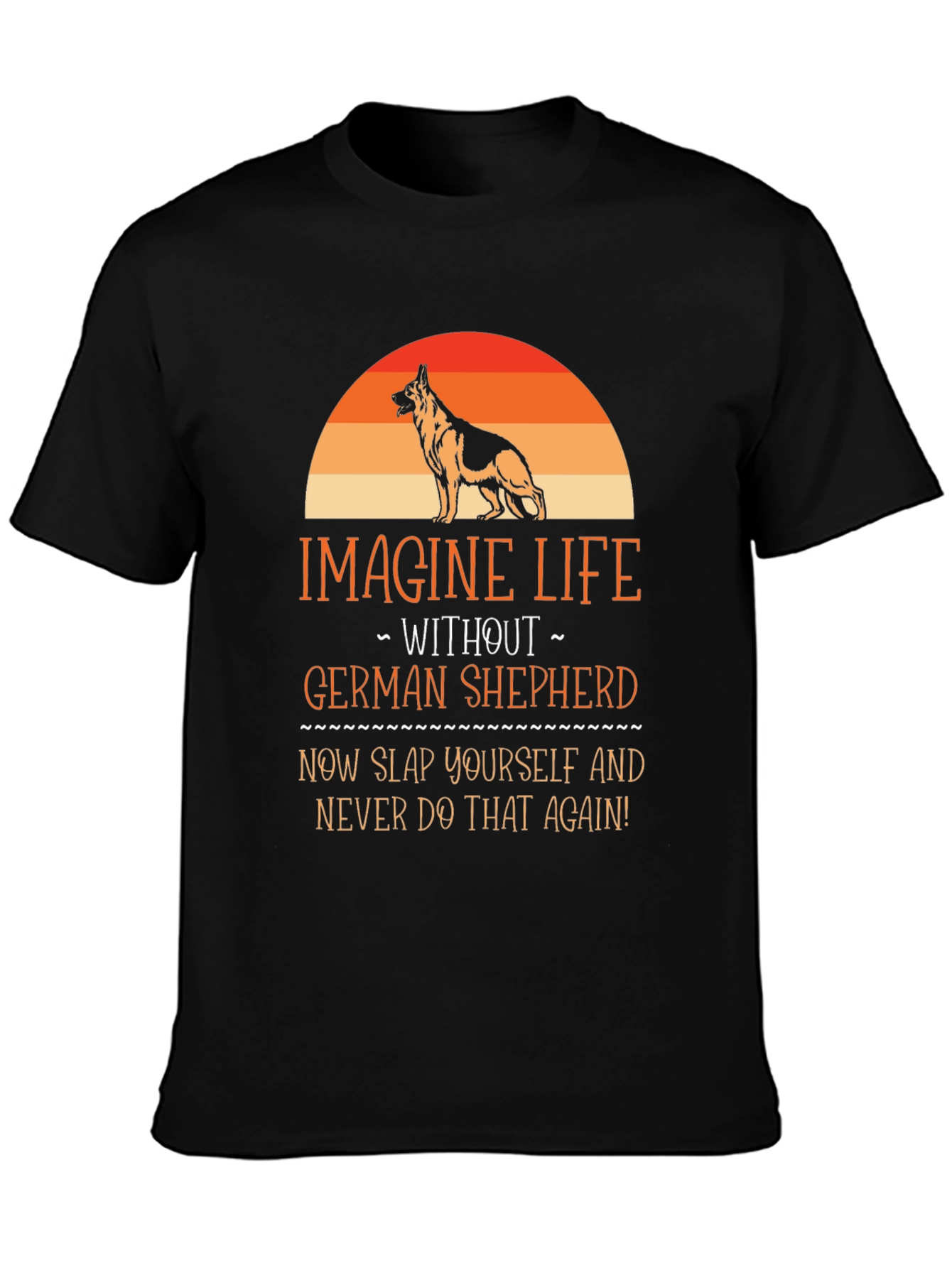 German Shepherd T-Shirt - Imagine Life Without