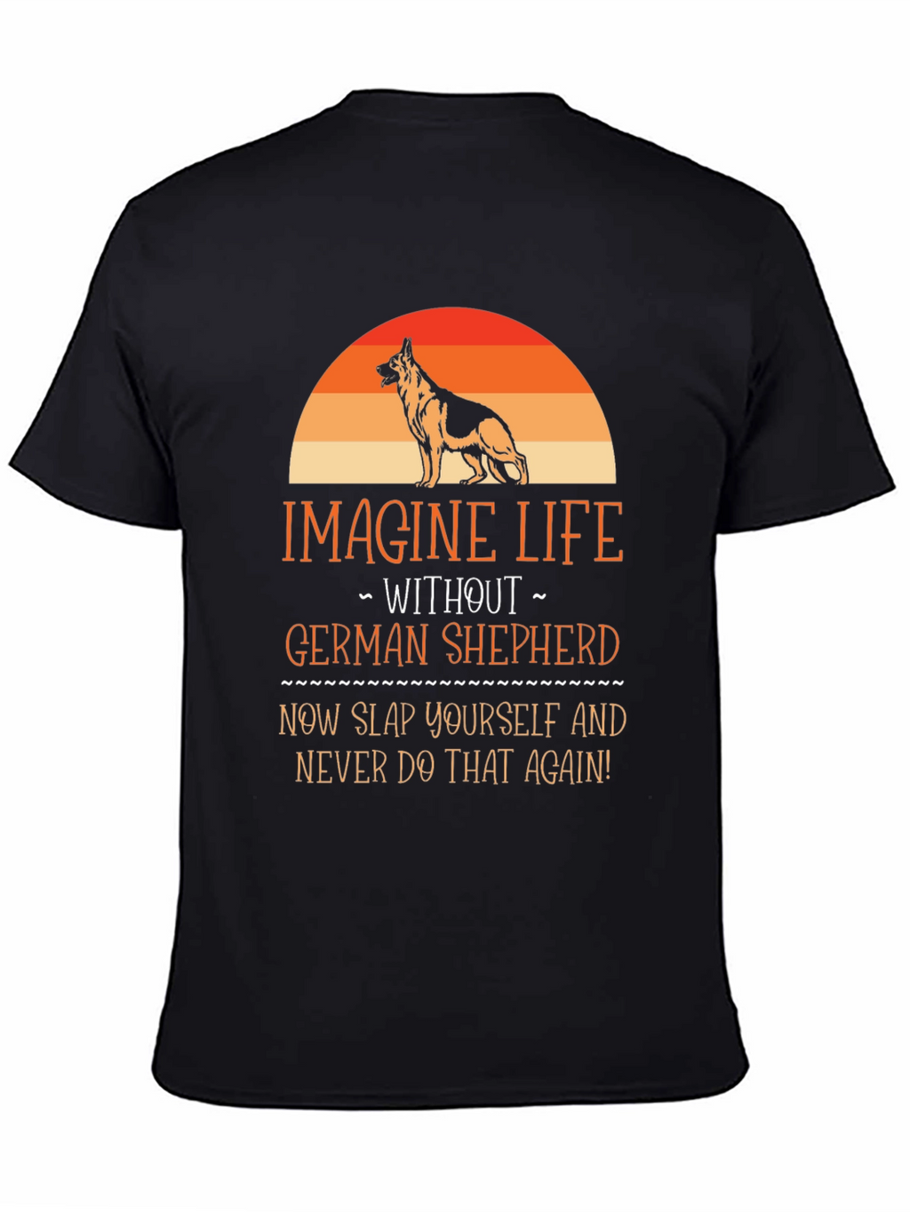 German Shepherd T-Shirt - Imagine Life Without