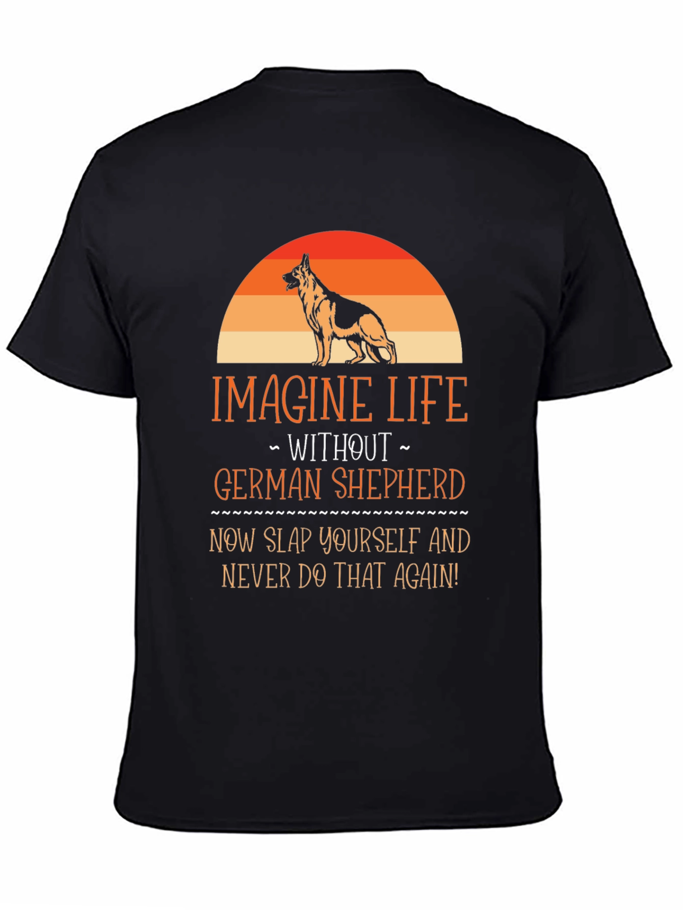 German Shepherd T-Shirt - Imagine Life Without