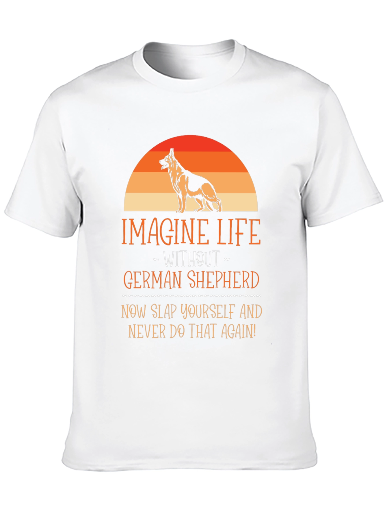 German Shepherd T-Shirt - Imagine Life Without