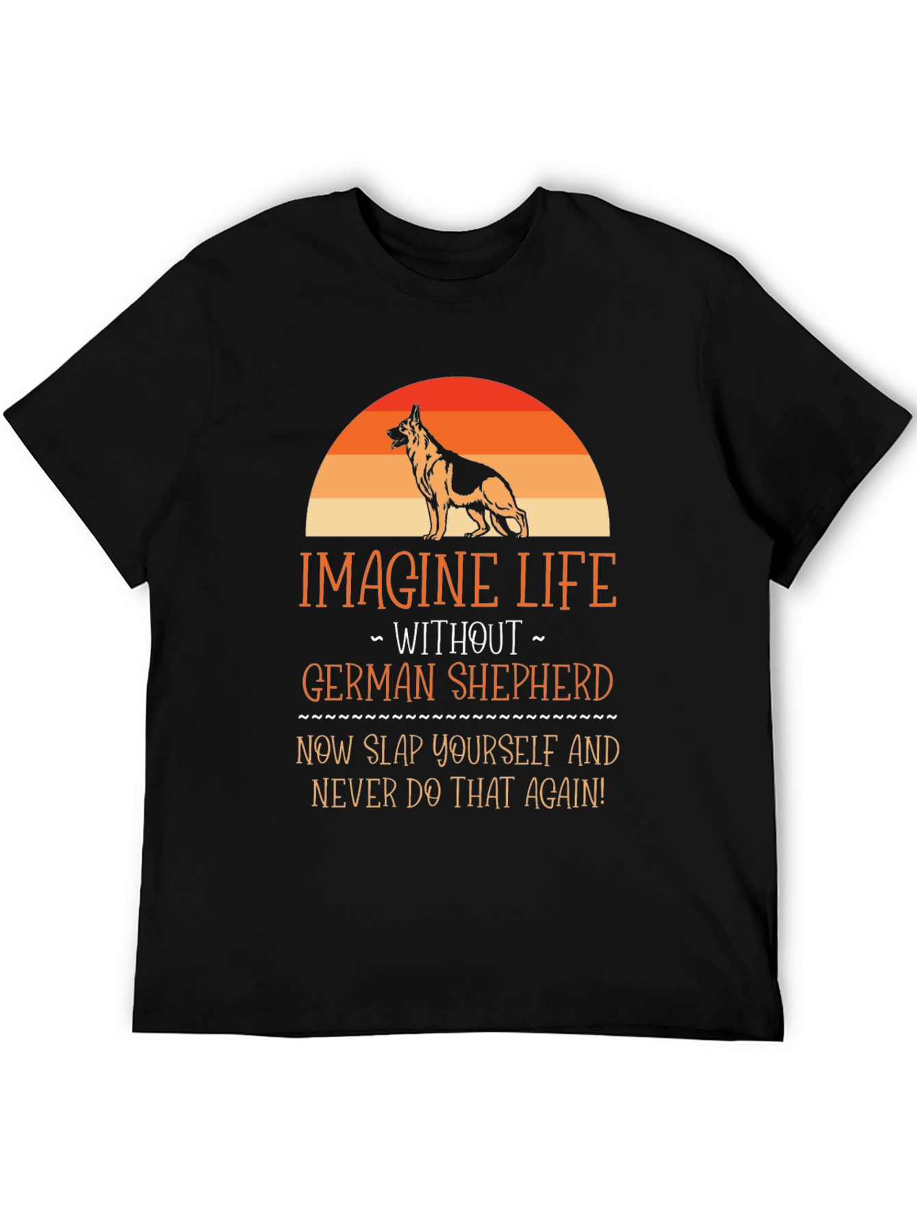 German Shepherd T-Shirt - Imagine Life Without