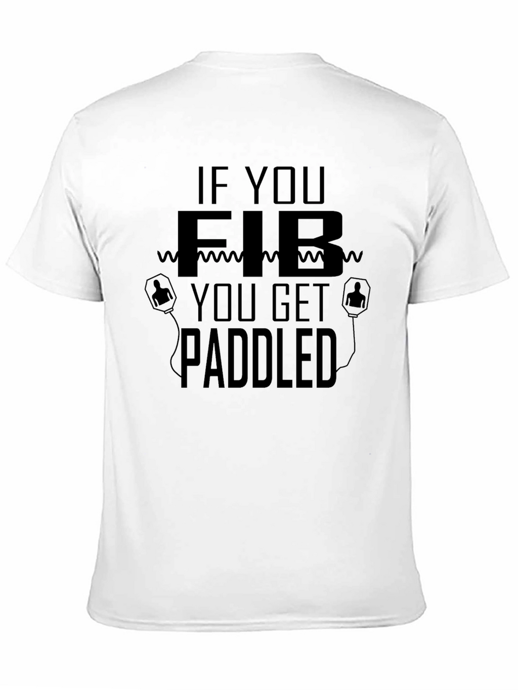 If You Fib You Get Paddled T-Shirt