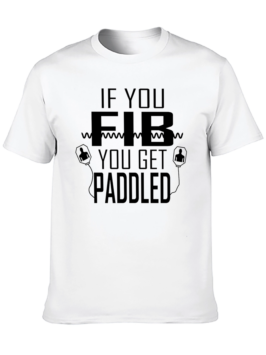 If You Fib You Get Paddled T-Shirt