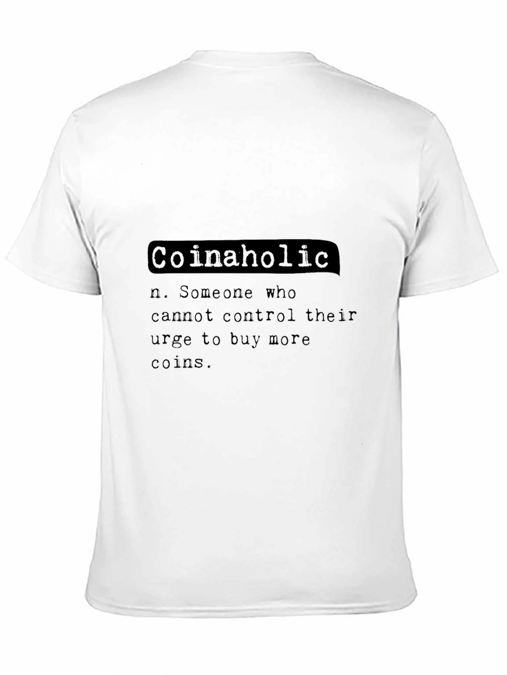Coinaholic Definition T-Shirt - Crypto Enthusiast Tee