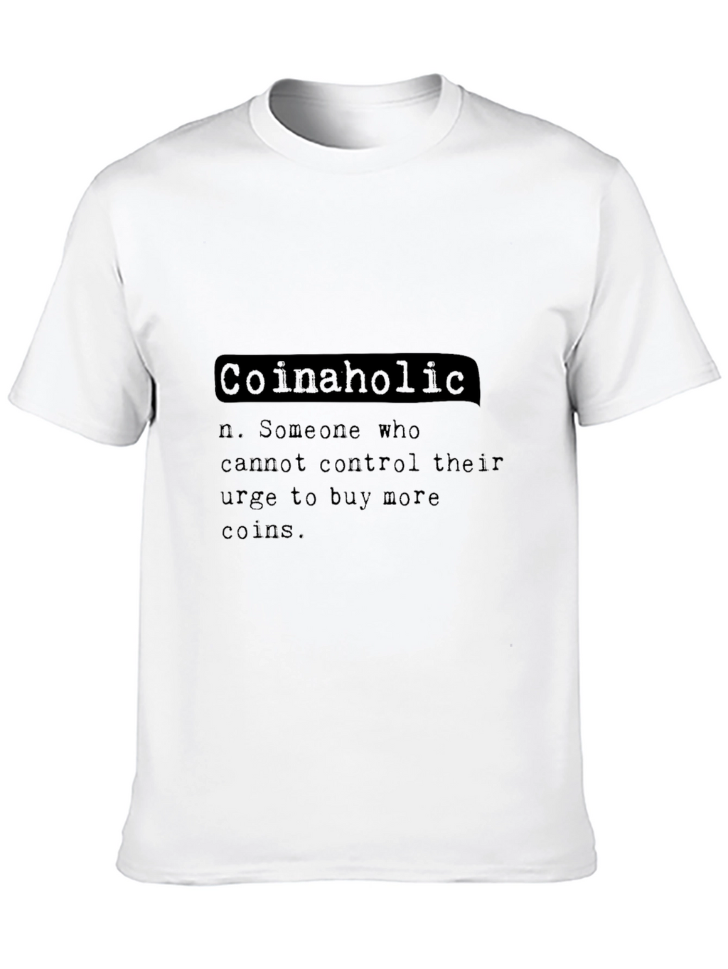 Coinaholic Definition T-Shirt - Crypto Enthusiast Tee