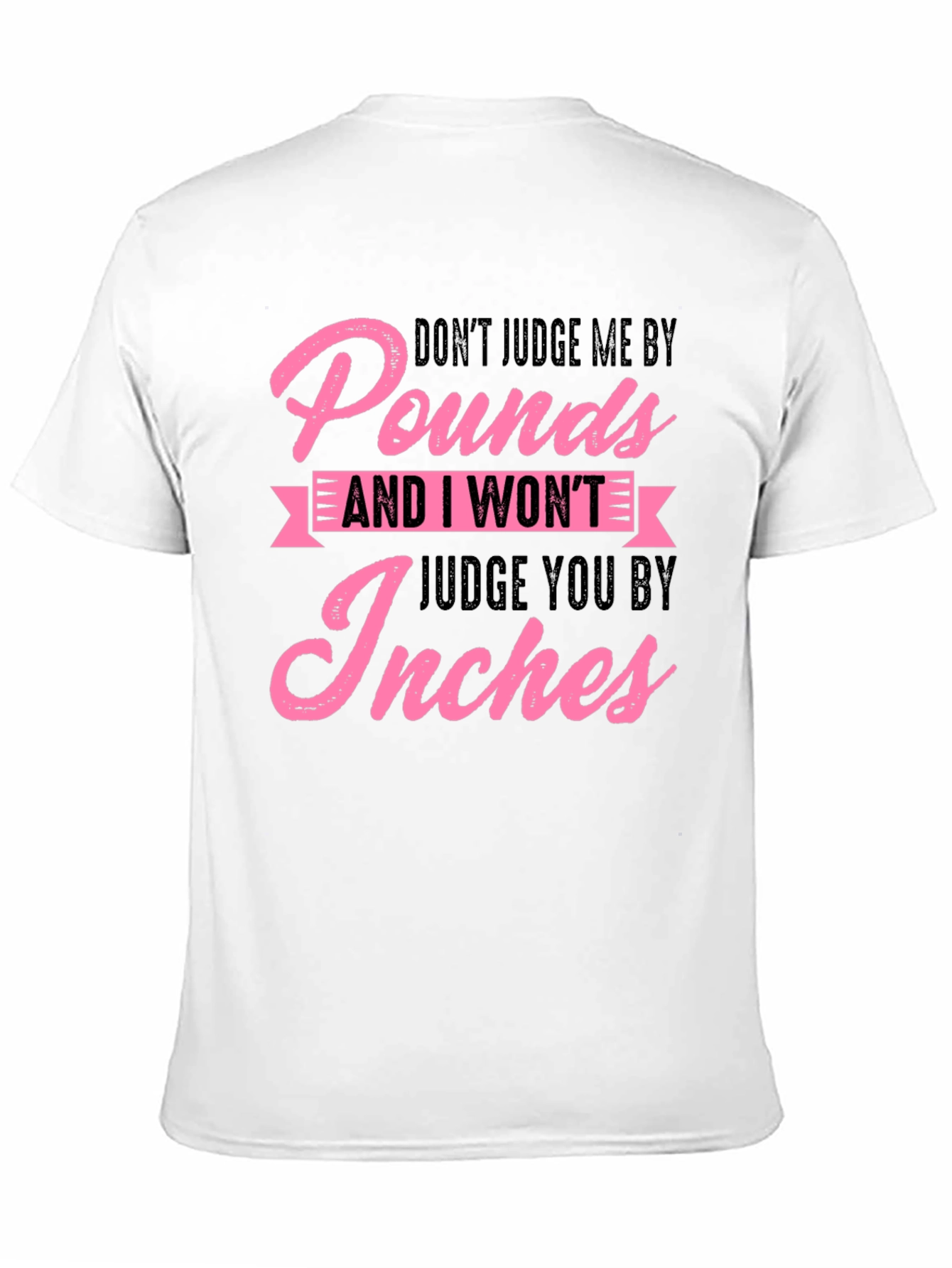Dont Judge Me By Pounds Black Graphic Tee