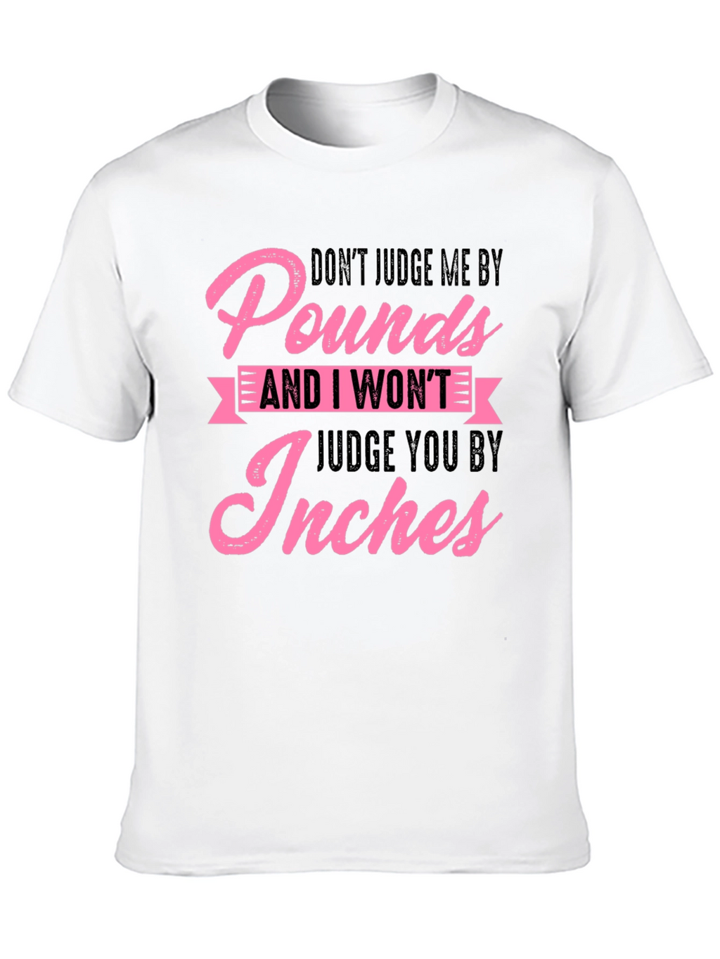 Dont Judge Me By Pounds Black Graphic Tee