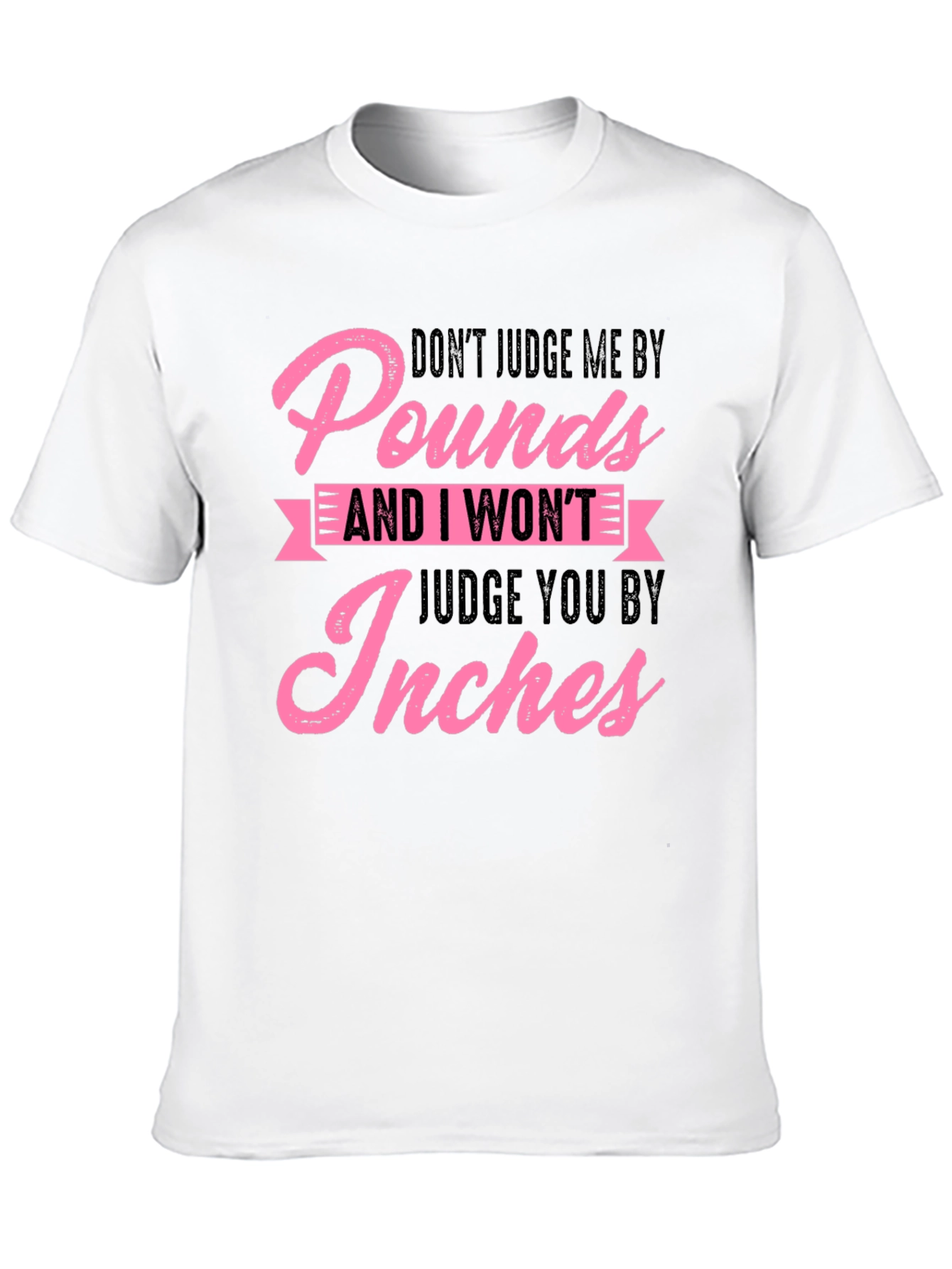 Dont Judge Me By Pounds Black Graphic Tee
