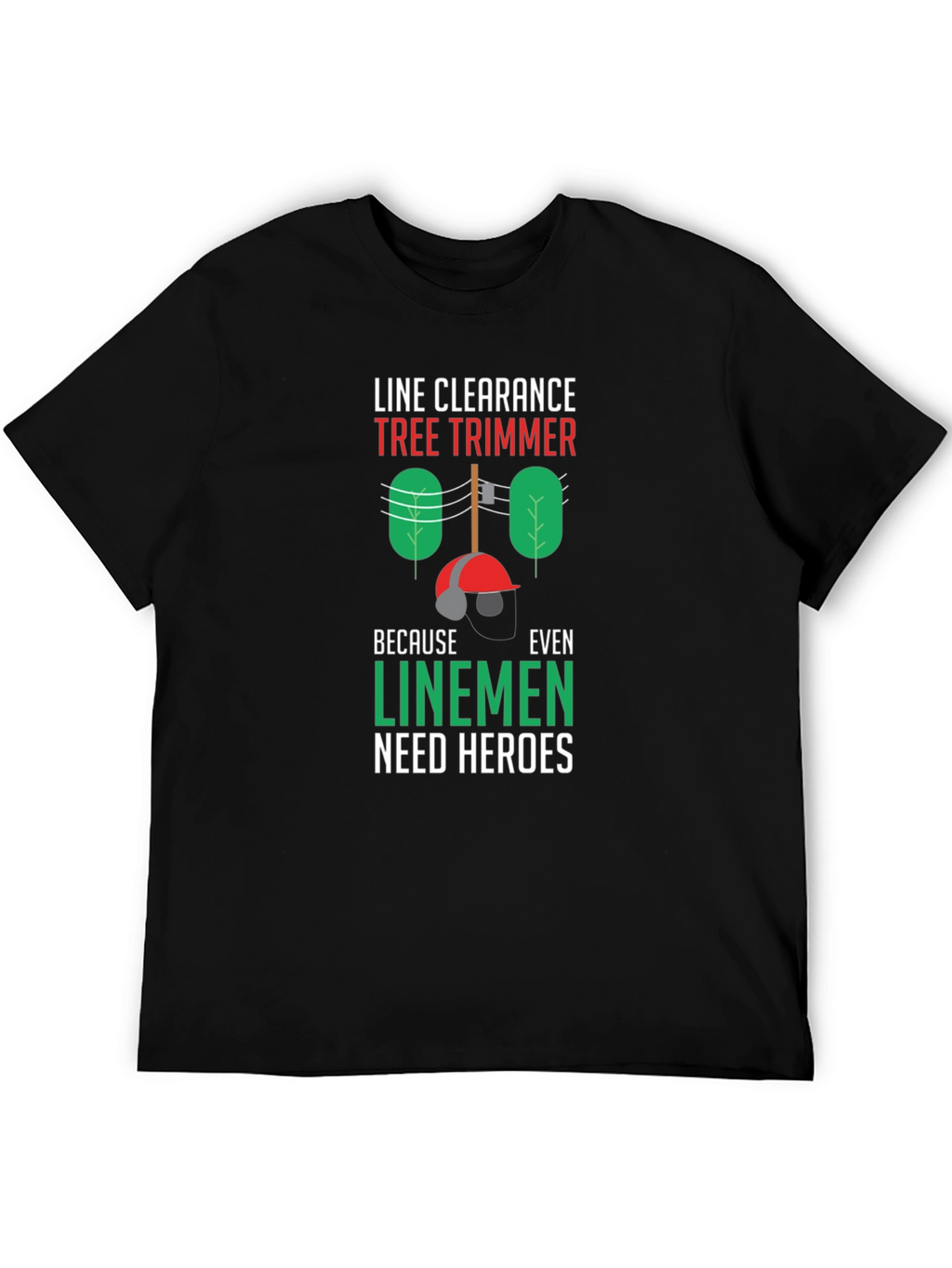 Line Clearance Tree Trimmer Tee - Linemen Heroes