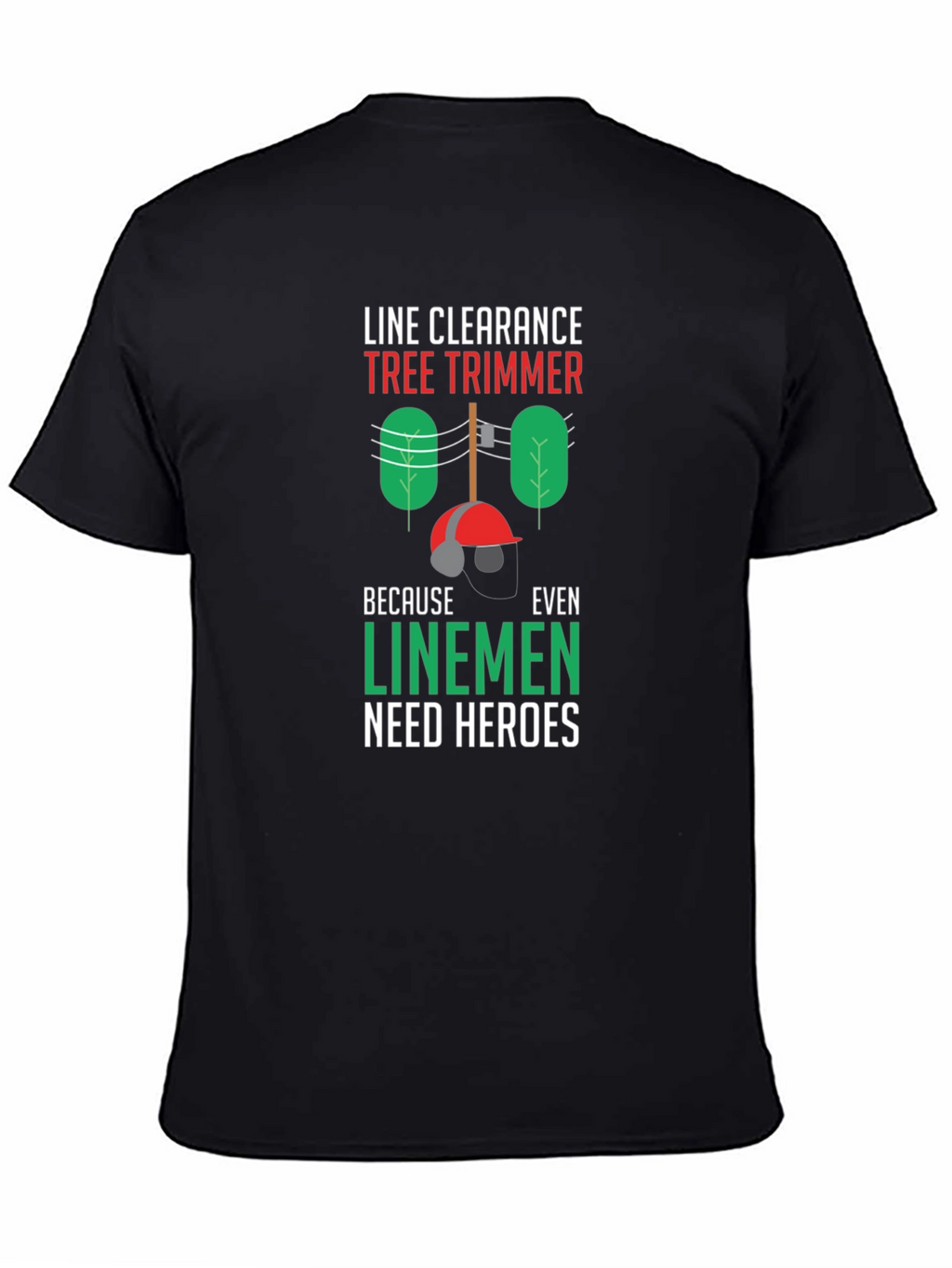 Line Clearance Tree Trimmer Tee - Linemen Heroes
