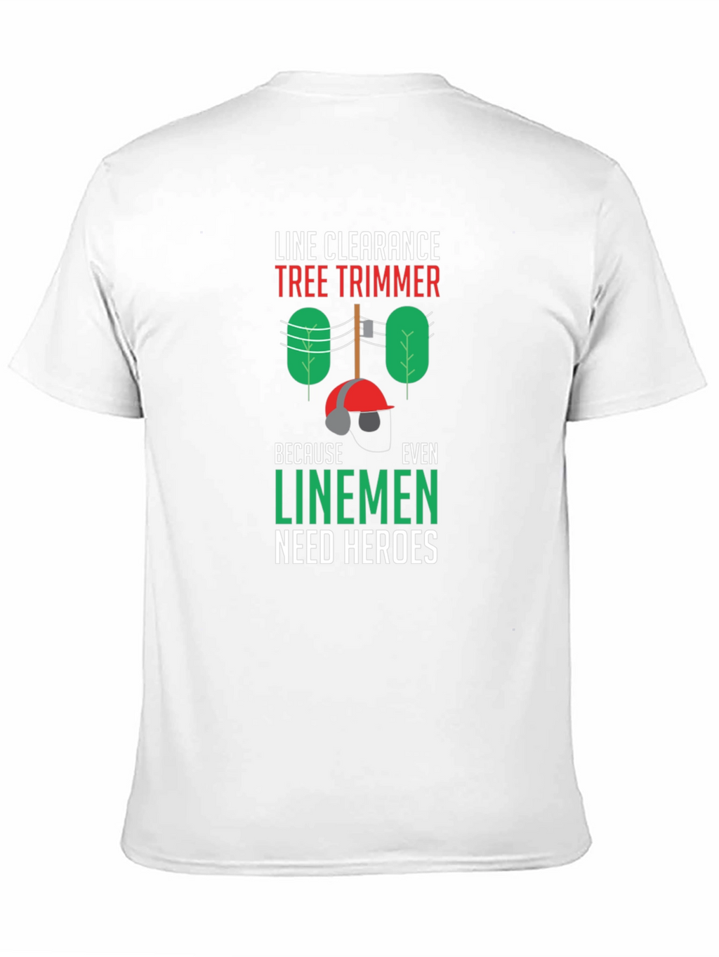 Line Clearance Tree Trimmer Tee - Linemen Heroes