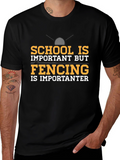 Funny Fencing T-Shirt: School Important Fencing Importanter