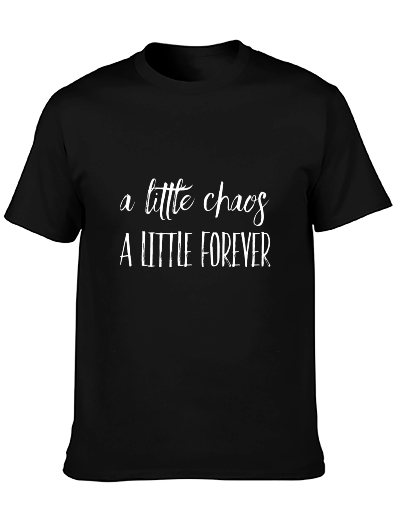 A Little Chaos A Little Forever Black T-Shirt
