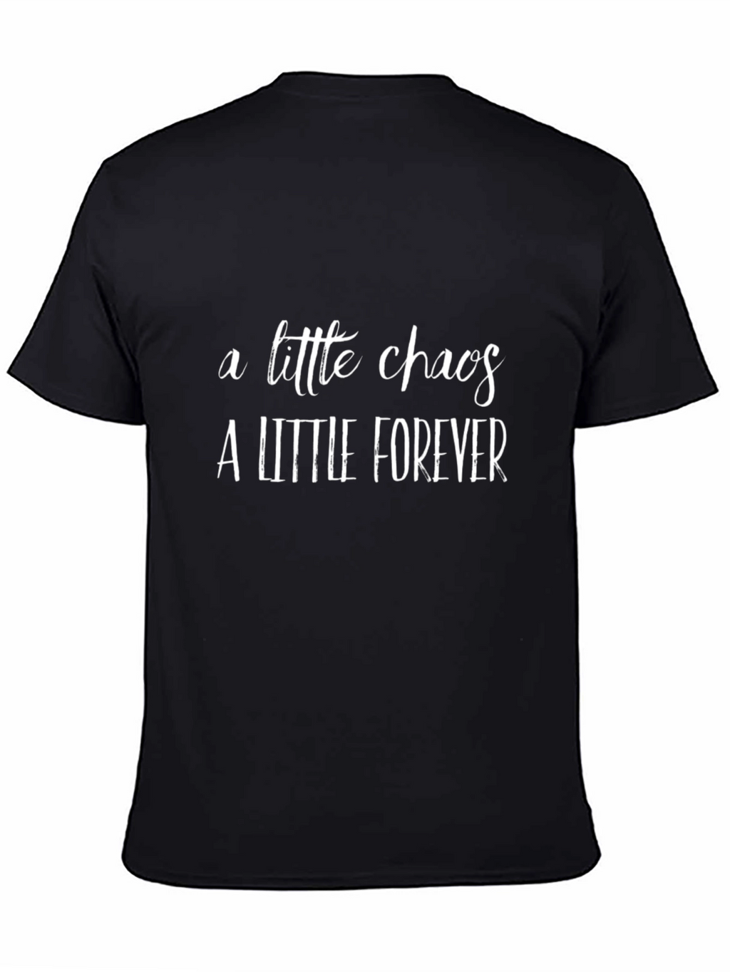 A Little Chaos A Little Forever Black T-Shirt