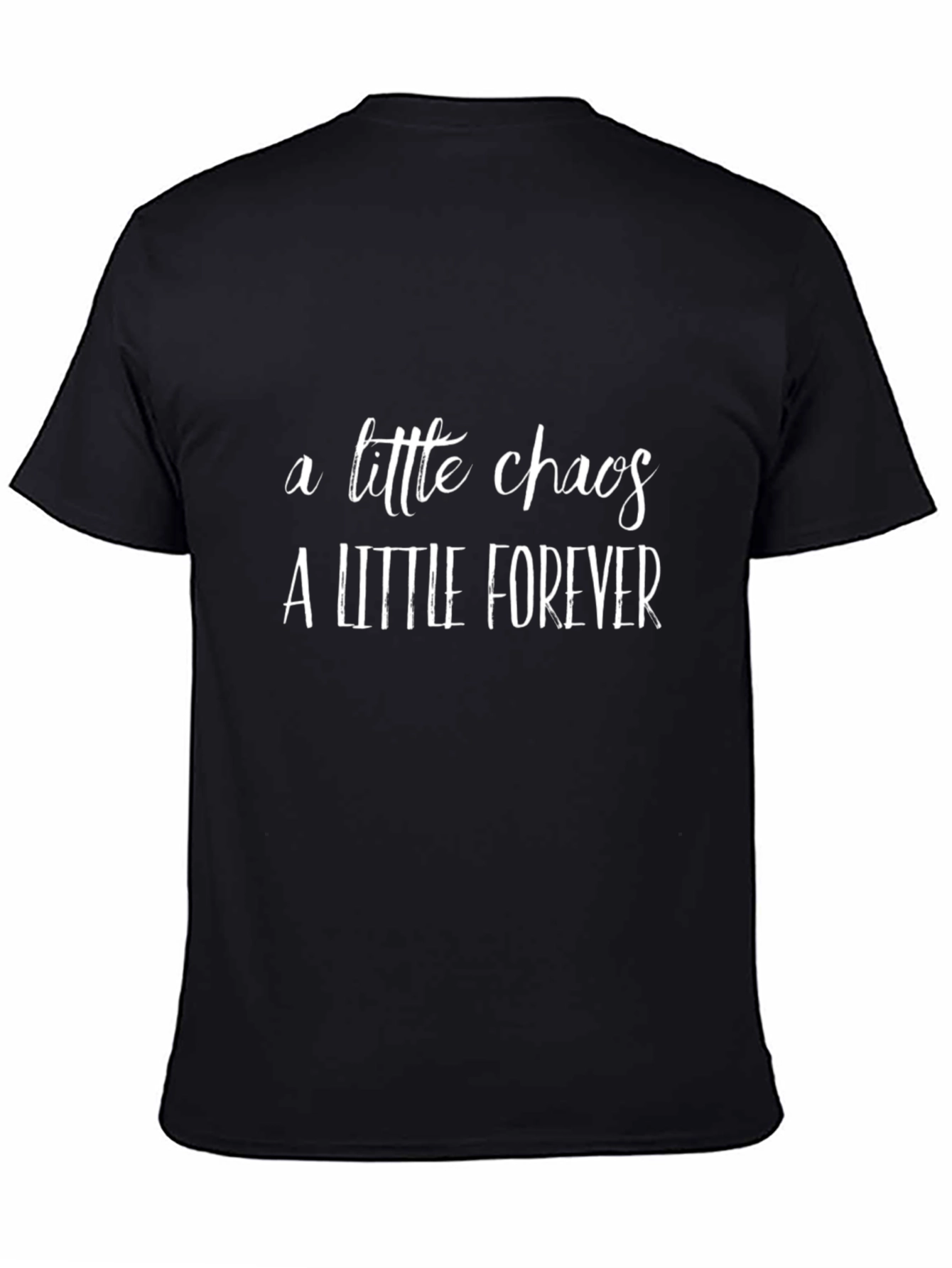A Little Chaos A Little Forever Black T-Shirt