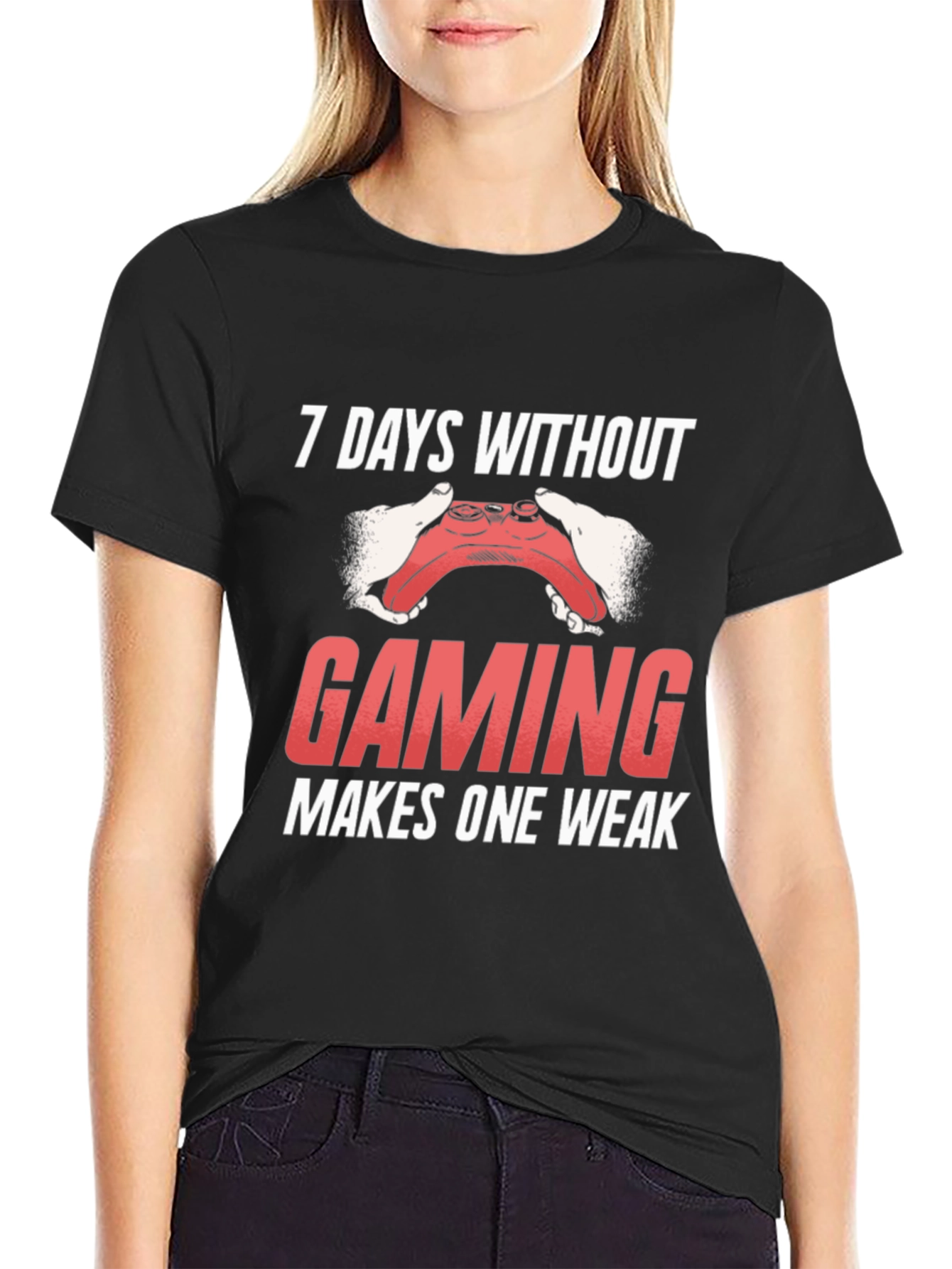Gaming T-Shirt - 7 Days Without Gaming Makes One Weak