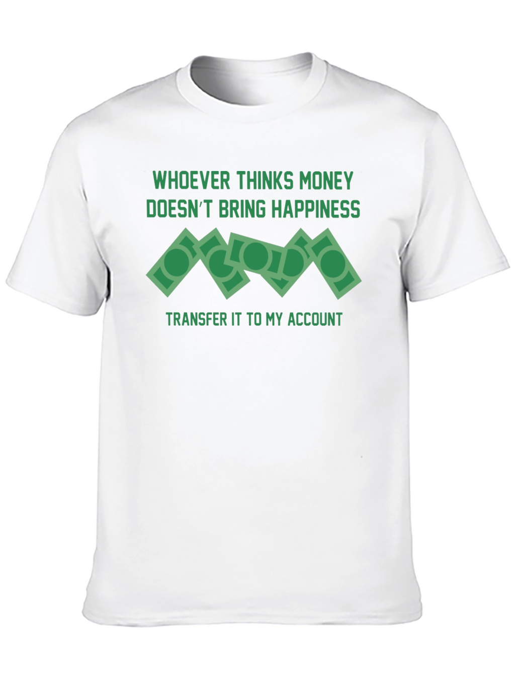 Money Doesnt Bring Happiness T-Shirt