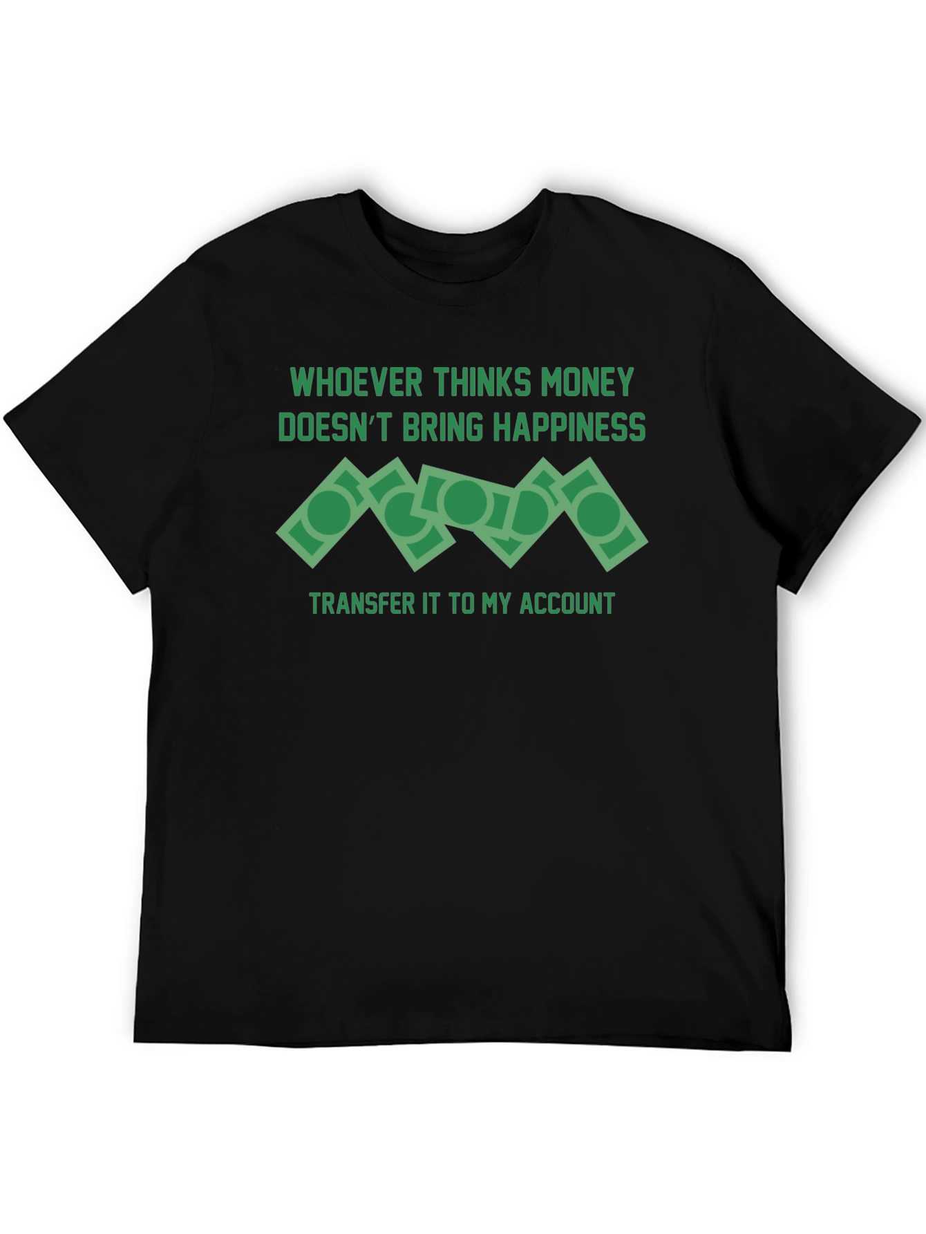 Money Doesnt Bring Happiness T-Shirt