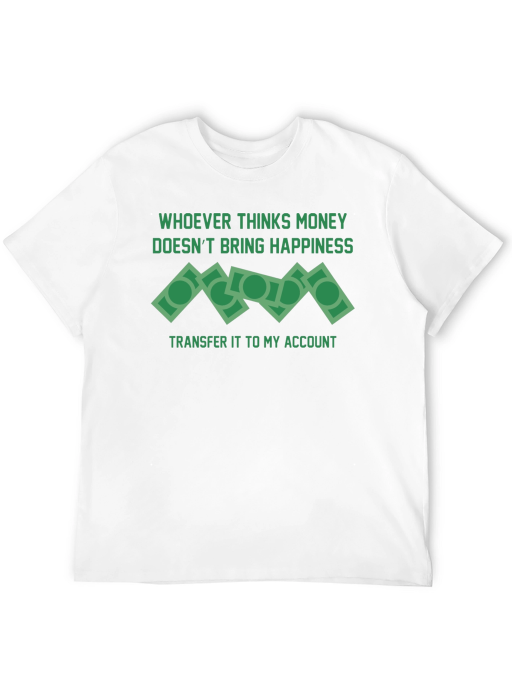 Money Doesnt Bring Happiness T-Shirt