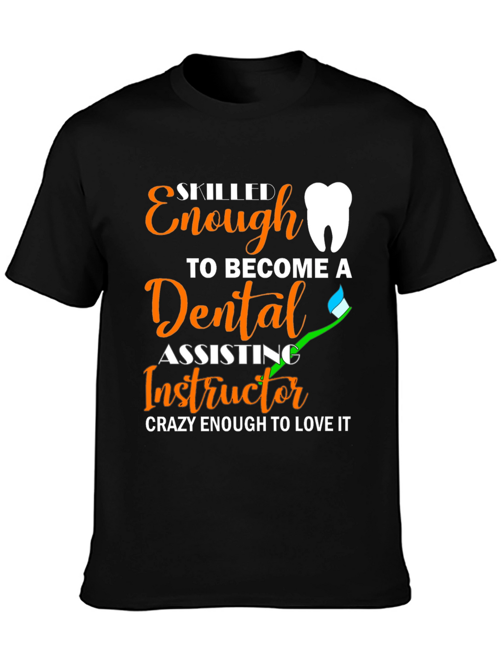 Dental Assisting Instructor Graphic Tee