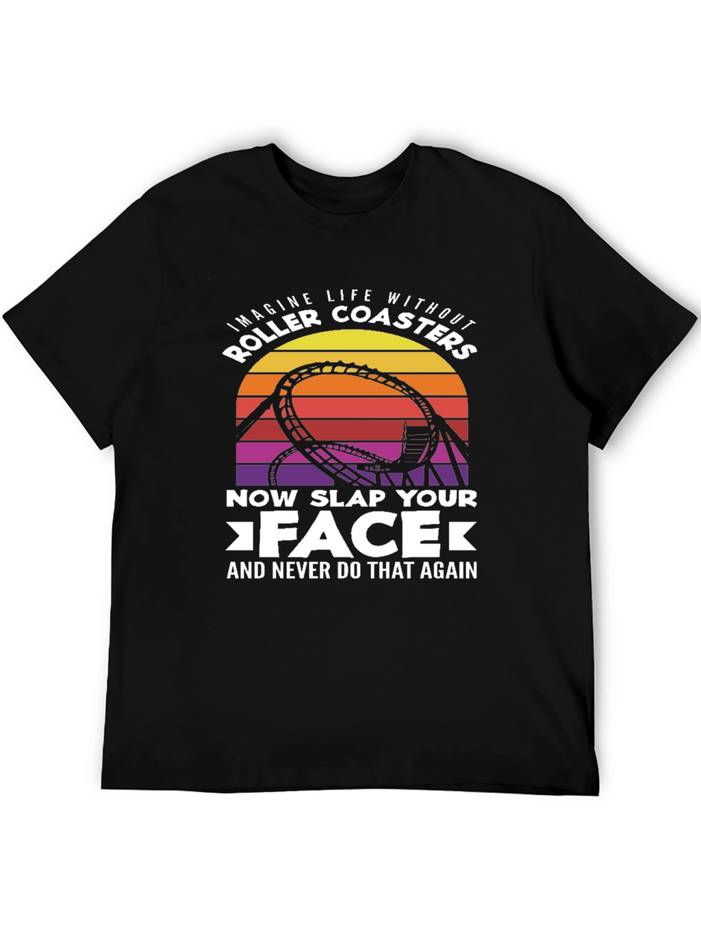 Roller Coaster Slap Your Face Graphic Tee