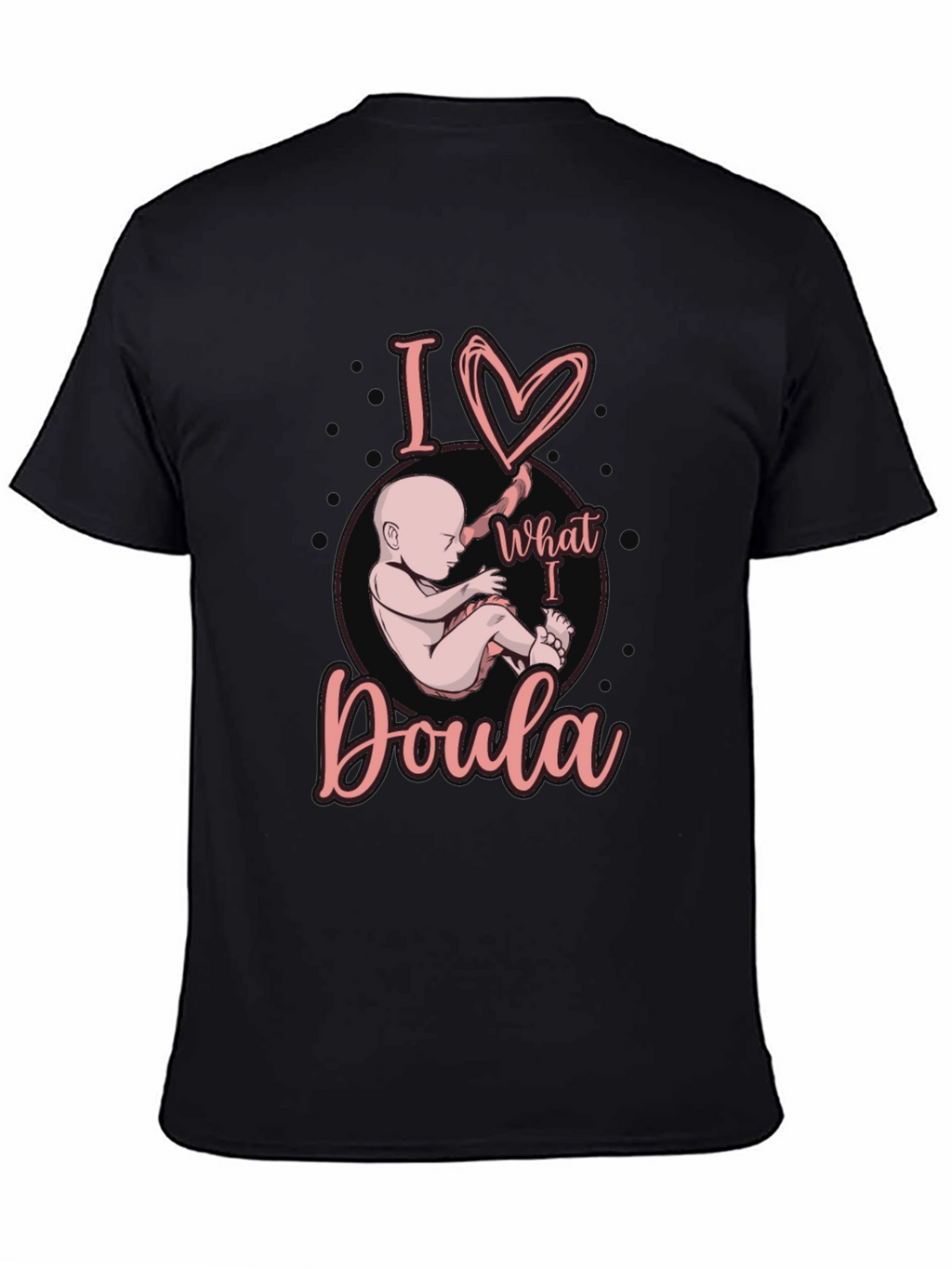 I Love What I Doula T-Shirt Black