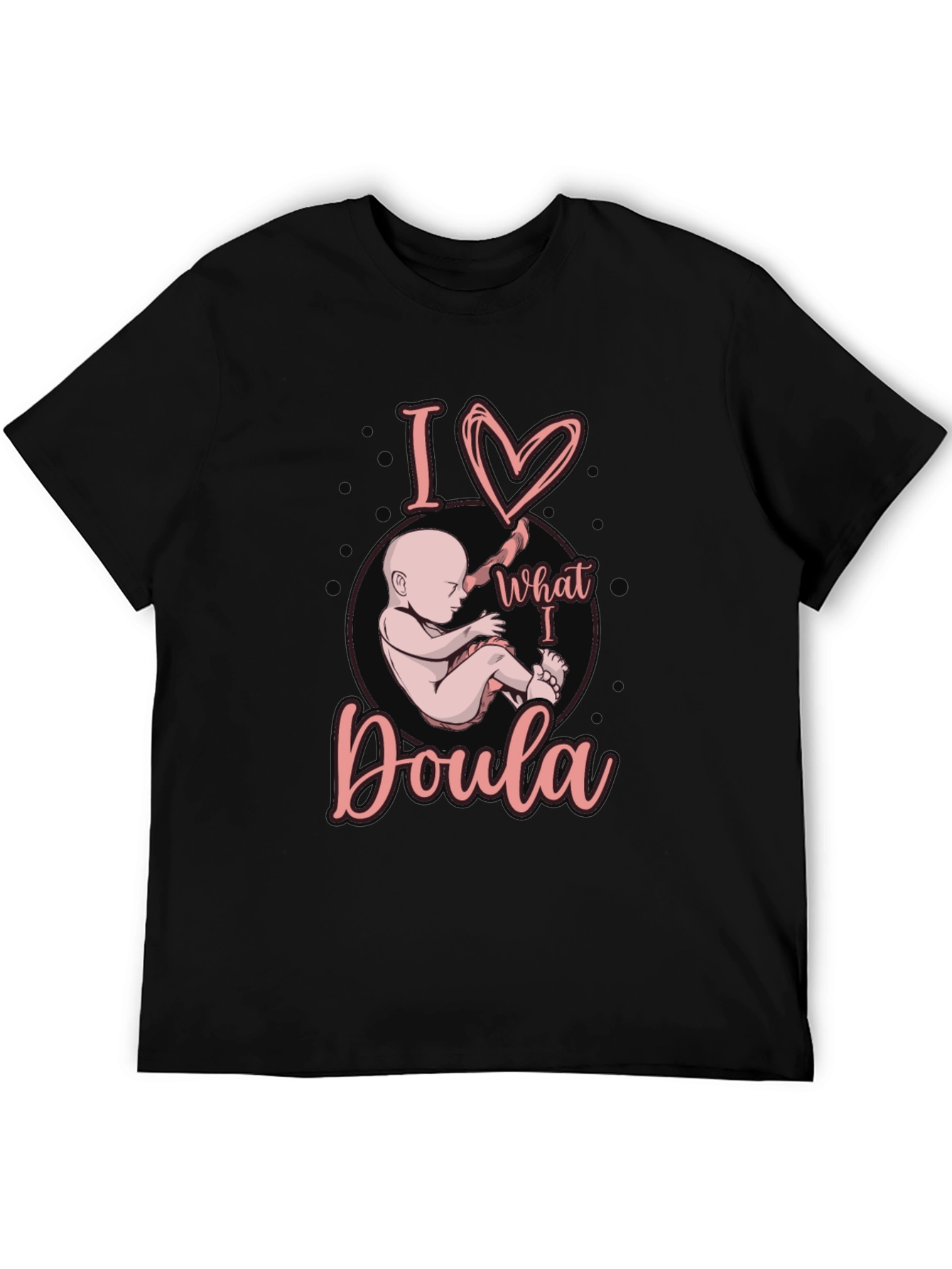 I Love What I Doula T-Shirt Black