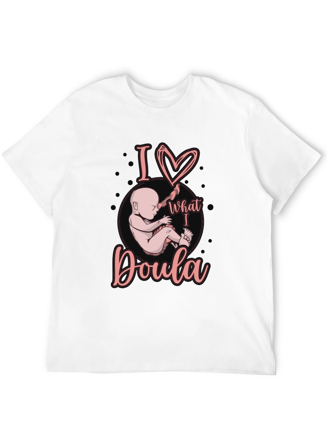 I Love What I Doula T-Shirt Black
