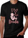 I Love What I Doula T-Shirt Black