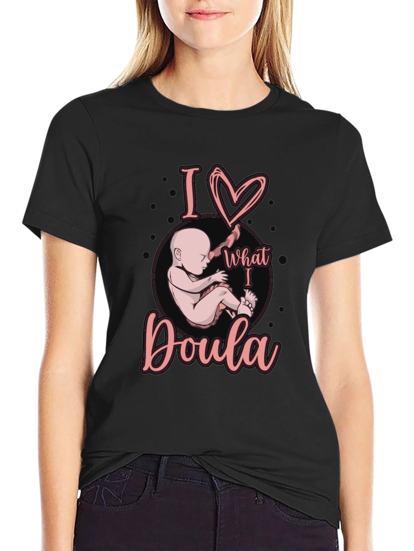 I Love What I Doula T-Shirt Black