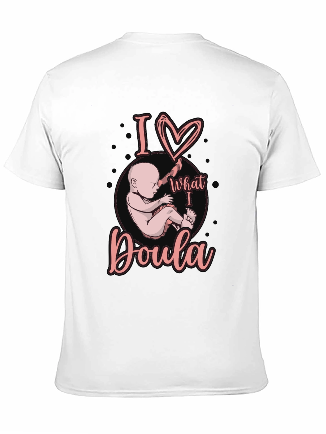 I Love What I Doula T-Shirt Black