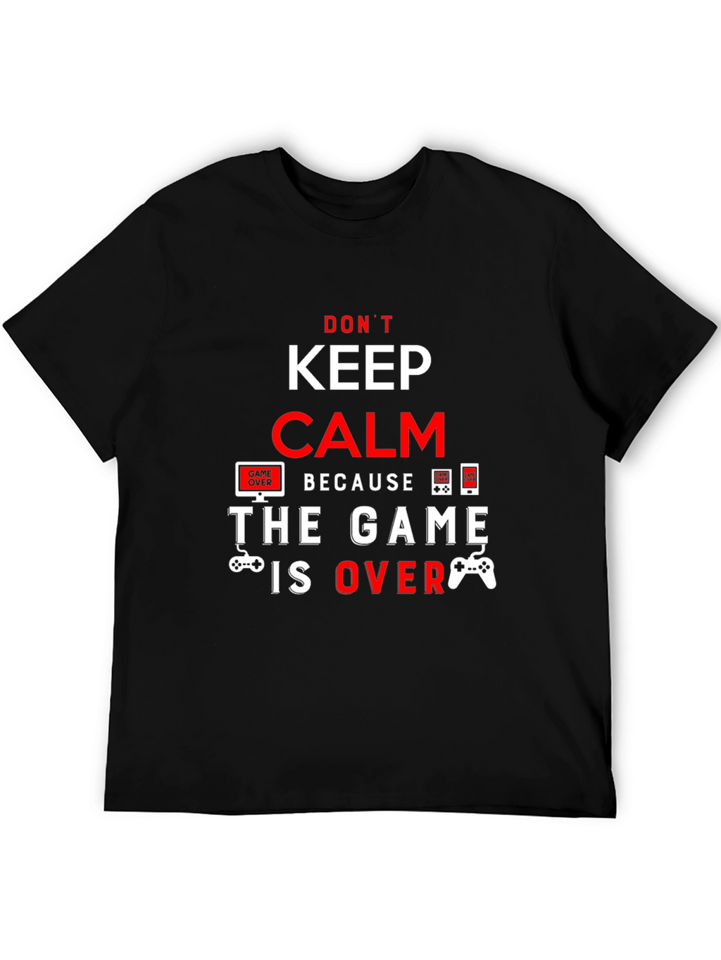 Keep Calm The Game Is Over Black T-Shirt