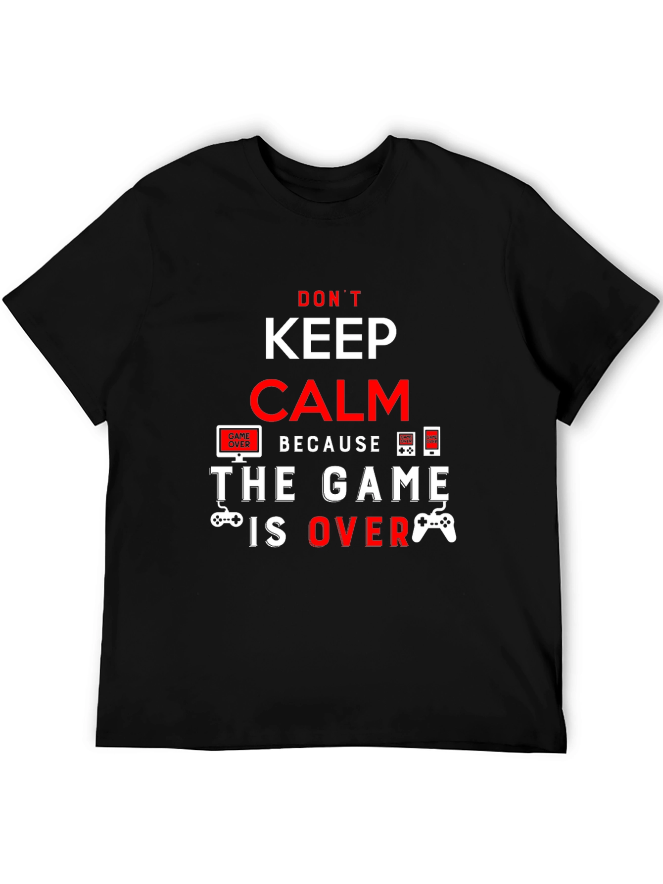 Keep Calm The Game Is Over Black T-Shirt