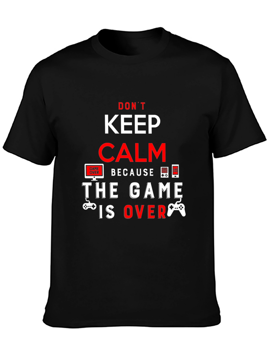 Keep Calm The Game Is Over Black T-Shirt