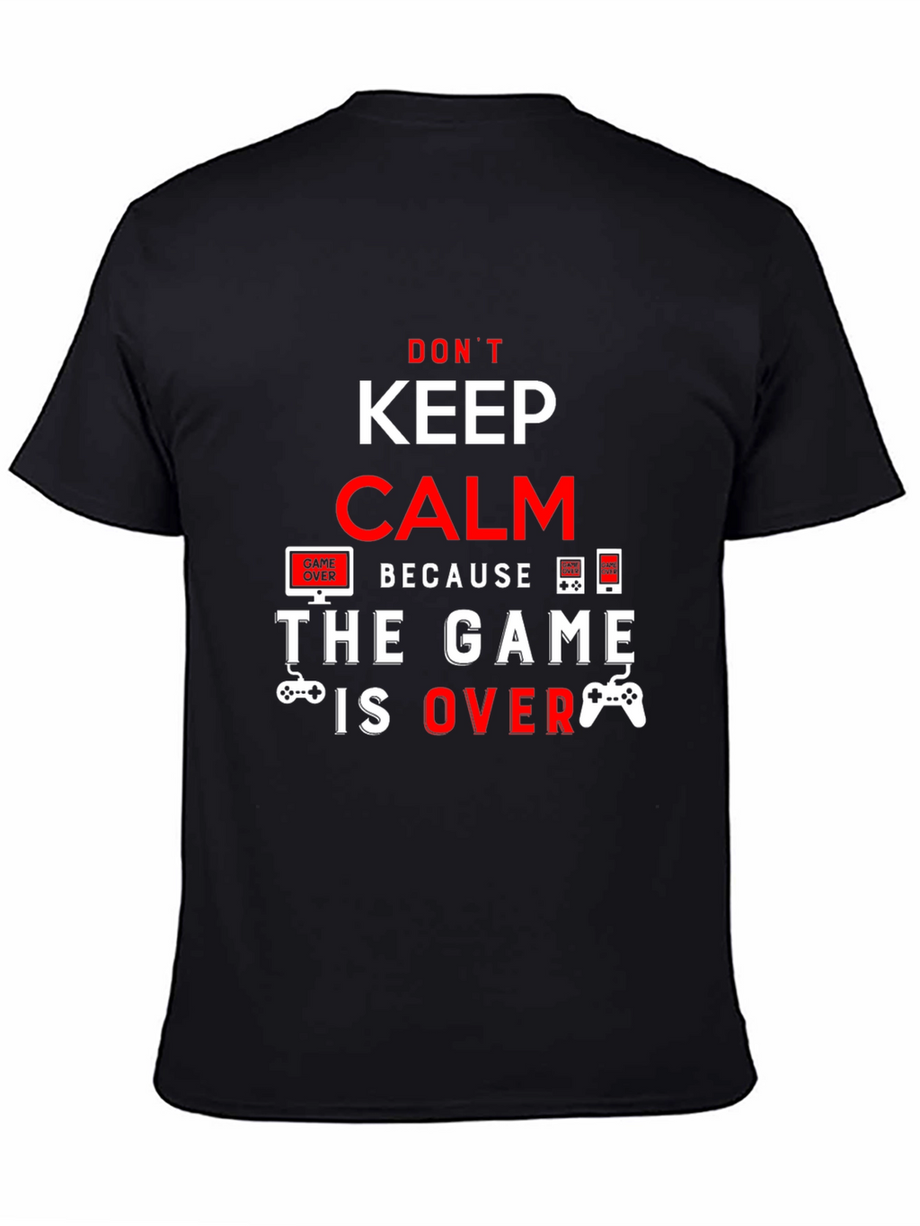 Keep Calm The Game Is Over Black T-Shirt