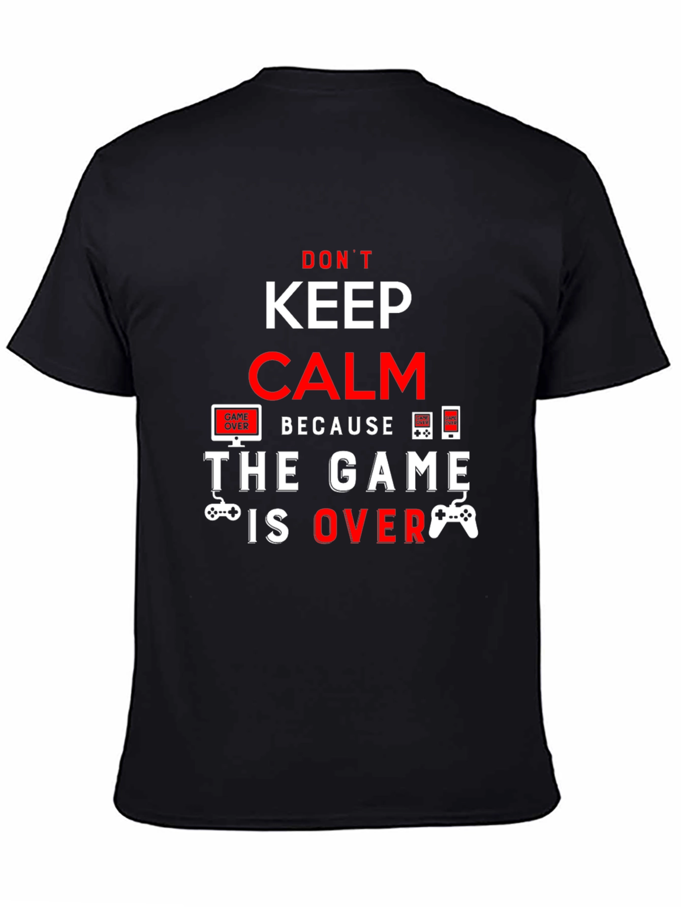 Keep Calm The Game Is Over Black T-Shirt