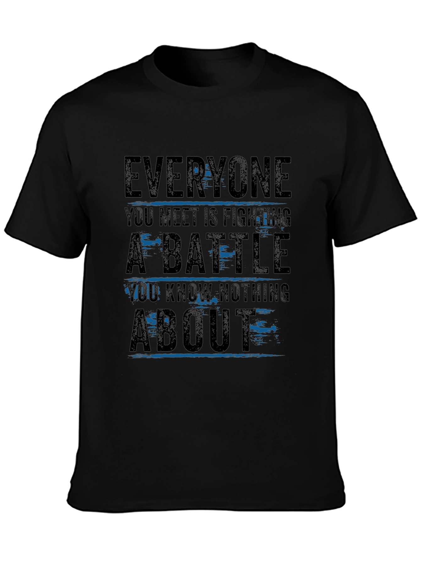 Everyone You Meet T-Shirt - Inspirational Graphic Tee