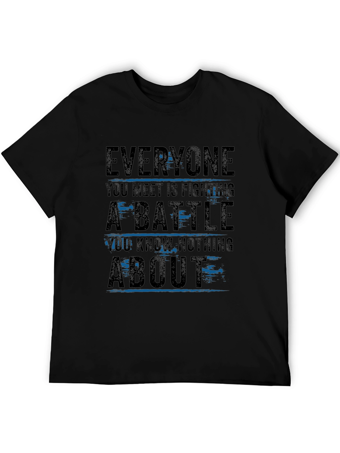 Everyone You Meet T-Shirt - Inspirational Graphic Tee