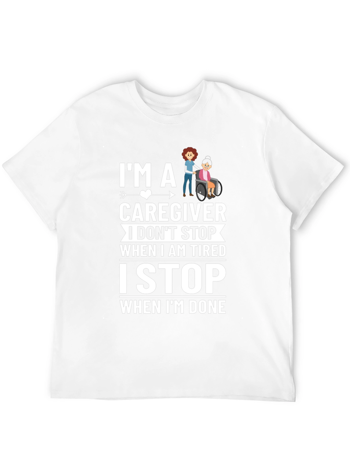 Caregiver T-Shirt - I Stop When Im Done